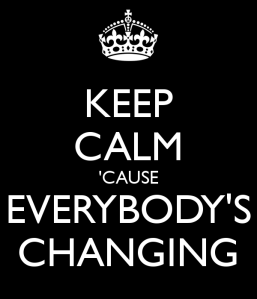 keep-calm-cause-everybody-s-changing